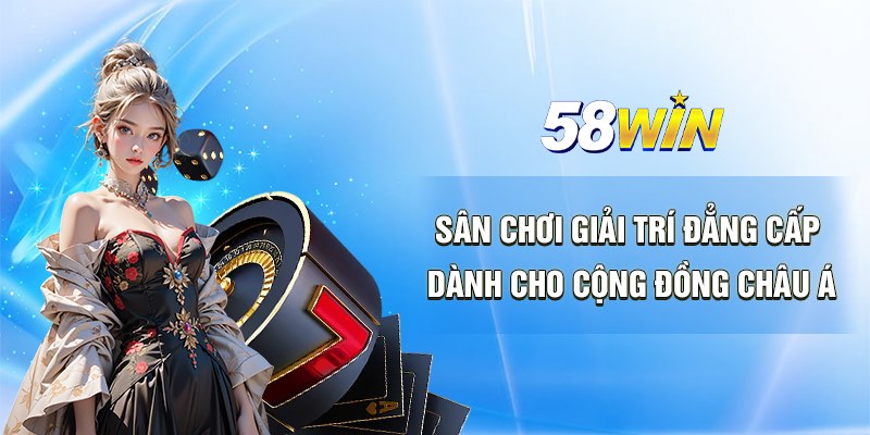 58Win đã trải qua hơn 10 năm hoạt động trong lĩnh vực cá cược