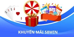 Khuyến mãi 58Win – Ưu đãi hấp dẫn cho cược thủ