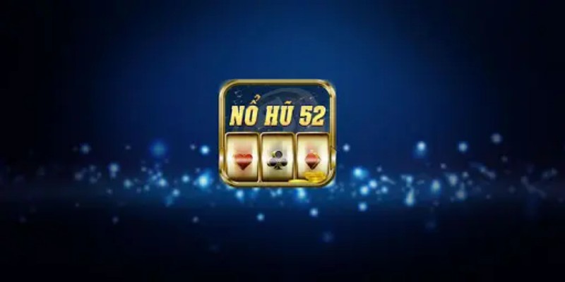 Tìm hiểu khái quát về bộ môn Nổ Hũ B52