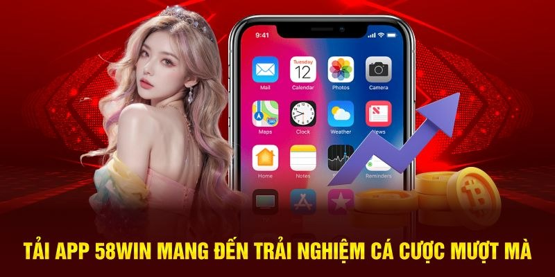 Tìm hiểu tổng quan về ứng dụng 58Win