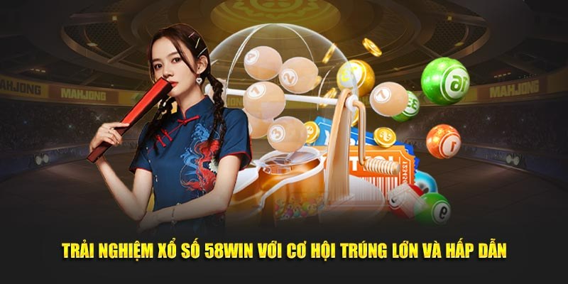 Giới thiệu tổng quan về xổ số 58Win